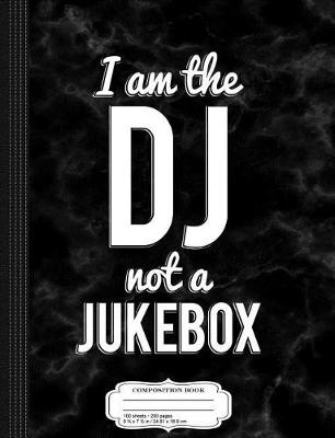 Book cover for Funny I Am the DJ Not a Jukebox Club Party Composition Notebook