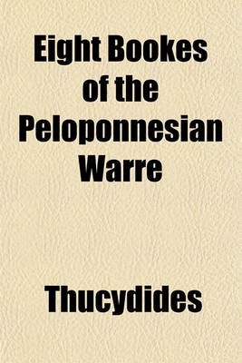 Book cover for Eight Bookes of the Peloponnesian Warre