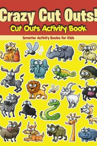 Cover of Crazy Cut Outs! Cut Outs Activity Book