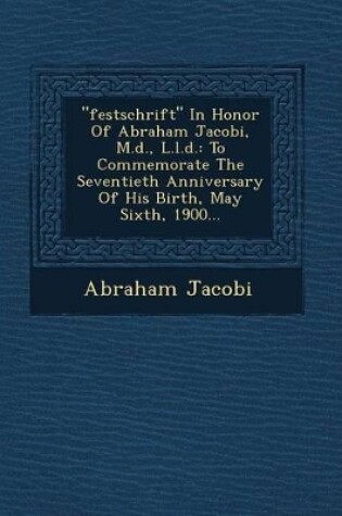 Cover of "Festschrift" in Honor of Abraham Jacobi, M.D., L.L.D.