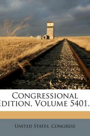 Cover of Congressional Edition, Volume 5401...