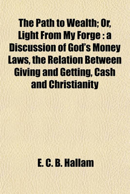 Book cover for The Path to Wealth; Or, Light from My Forge