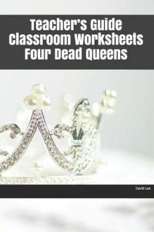 Cover of Teacher's Guide Classroom Worksheets Four Dead Queens