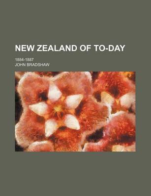 Book cover for New Zealand of To-Day; 1884-1887