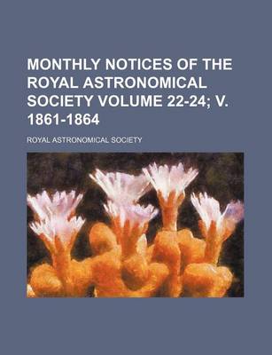 Book cover for Monthly Notices of the Royal Astronomical Society Volume 22-24; V. 1861-1864