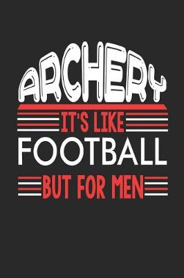 Book cover for Archery It's Like Football But For Men