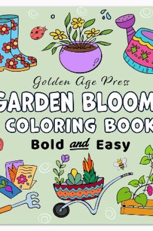 Cover of Garden Blooms Bold & Easy Coloring Book