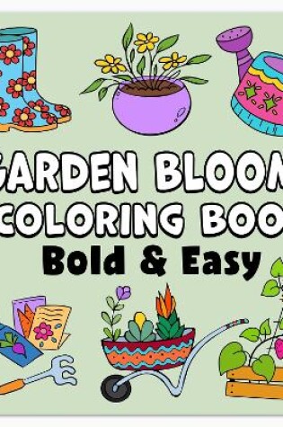 Cover of Garden Blooms Bold & Easy Coloring Book