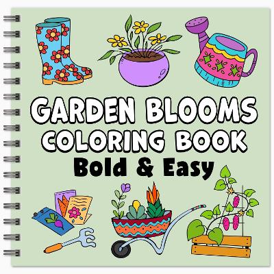 Book cover for Garden Blooms Bold & Easy Coloring Book