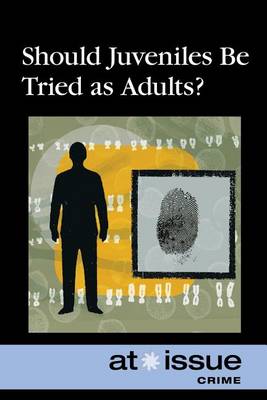 Book cover for Should Juveniles Be Tried as Adults?
