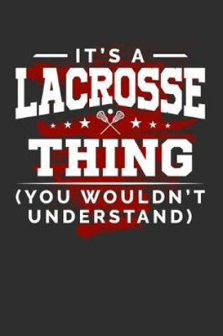 Cover of It's A Lacrosse Thing You Wouldn't Understand