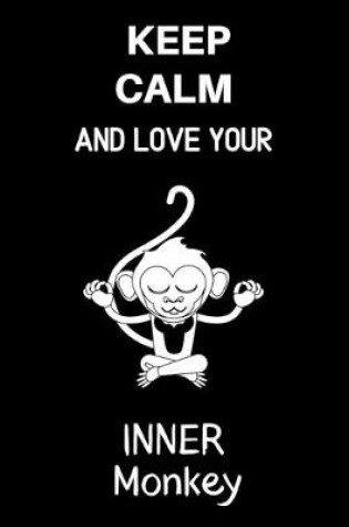 Cover of Keep Calm and Love Your Inner Monkey