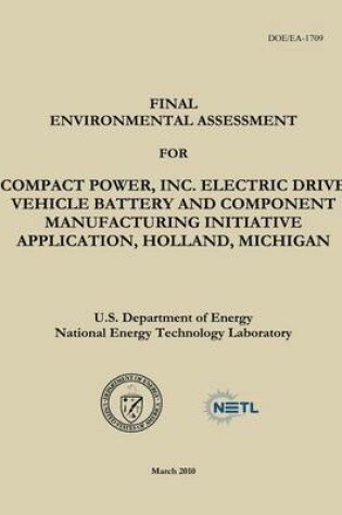 Cover of Final Environmental Assessment for Compact Power, Inc. Electric Drive Vehicle Battery and Component Manufacturing Initiative Application, Holland, Michigan (DOE/EA-1709)