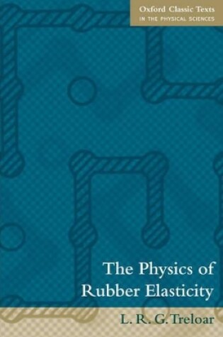 Cover of The Physics of Rubber Elasticity