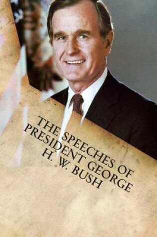 Cover of The Speeches of President George H. W. Bush