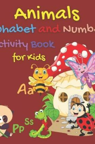 Cover of Animals Alphabet and Number Activity Book for Kids