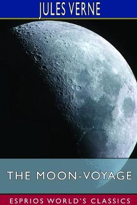 Book cover for The Moon-Voyage (Esprios Classics)