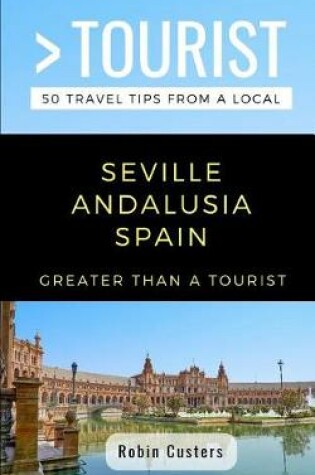 Cover of Greater Than a Tourist- Seville Andalusia Spain