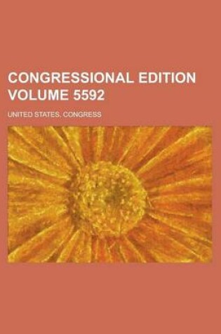 Cover of Congressional Edition Volume 5592