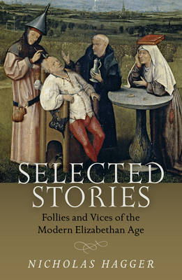 Book cover for Selected Stories: Follies and Vices of the Modern Elizabethan Age