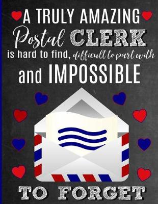 Book cover for A Truly Amazing Postal Clerk Is Hard To Find, Difficult To Part With And Impossible To Forget