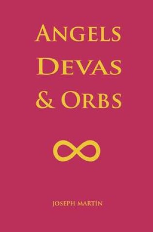 Cover of Angels, Devas & Orbs