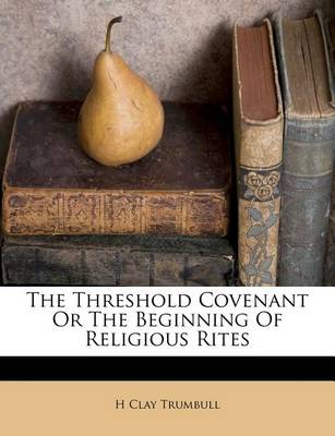 Book cover for The Threshold Covenant or the Beginning of Religious Rites