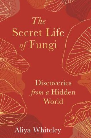 Cover of The Secret Life of Fungi