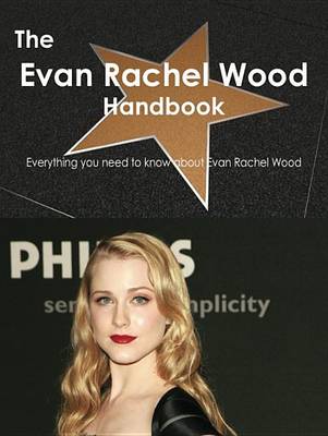 Book cover for The Evan Rachel Wood Handbook - Everything You Need to Know about Evan Rachel Wood