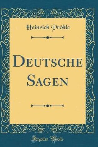 Cover of Deutsche Sagen (Classic Reprint)