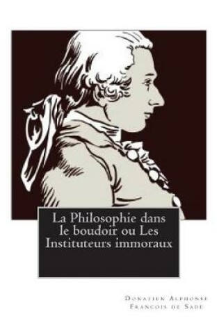 Cover of La Philosophie dans le boudoir ou Les Instituteurs immoraux