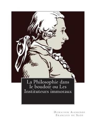 Book cover for La Philosophie dans le boudoir ou Les Instituteurs immoraux