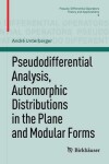 Book cover for Pseudodifferential Analysis, Automorphic Distributions in the Plane and Modular Forms