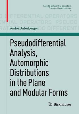 Book cover for Pseudodifferential Analysis, Automorphic Distributions in the Plane and Modular Forms
