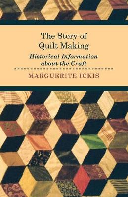 Book cover for The Story of Quilt Making - Historical Information About the Craft