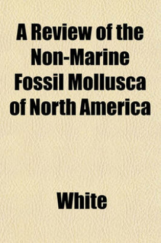 Cover of A Review of the Non-Marine Fossil Mollusca of North America