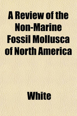 Book cover for A Review of the Non-Marine Fossil Mollusca of North America