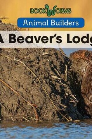 Cover of A Beaver's Lodge