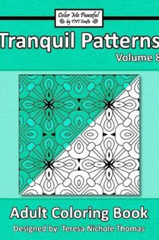 Cover of Tranquil Patterns Adult Coloring Book, Volume 8