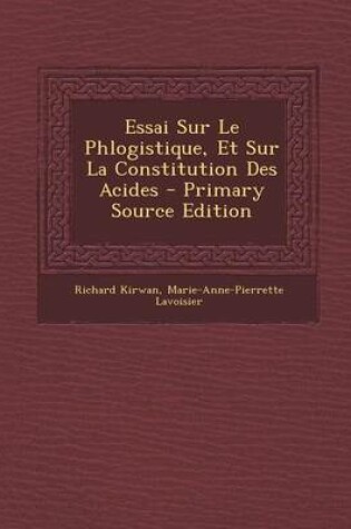 Cover of Essai Sur Le Phlogistique, Et Sur La Constitution Des Acides