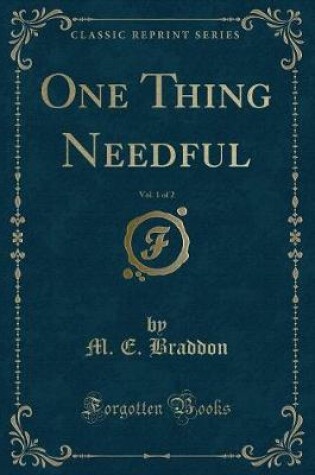 Cover of One Thing Needful, Vol. 1 of 2 (Classic Reprint)