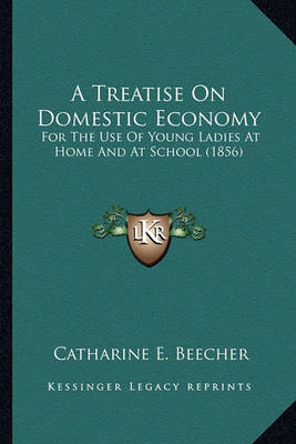 Book cover for A Treatise on Domestic Economy a Treatise on Domestic Economy