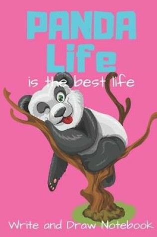 Cover of Panda Life Is the Best Life Write and Draw Notebook