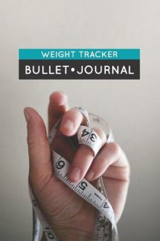 Cover of Weight Tracker Bullet Journal