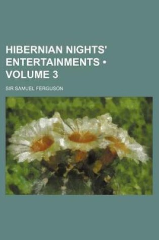 Cover of Hibernian Nights' Entertainments (Volume 3)