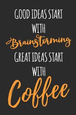 Book cover for Great Ideas Start With Coffee