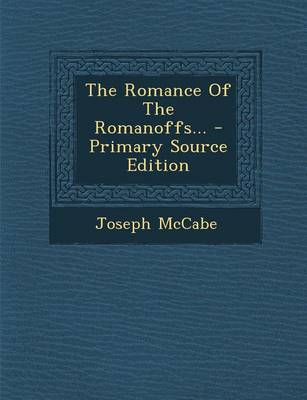 Book cover for The Romance of the Romanoffs... - Primary Source Edition