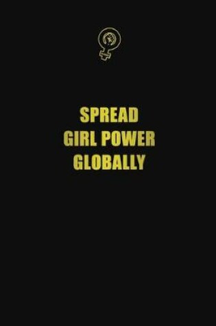 Cover of Spread girl power globally