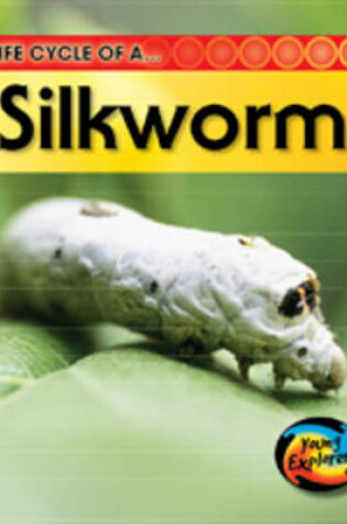 Cover of Life Cycle of a Silkworm