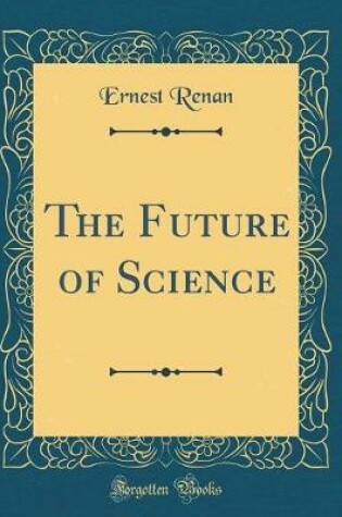 Cover of The Future of Science (Classic Reprint)